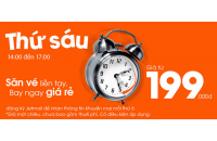 Jetstar, Thứ sáu siêu khuyến mại, Vé máy bay giá chỉ 199.000 đồng